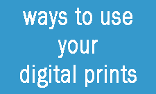 ways to use digital prints